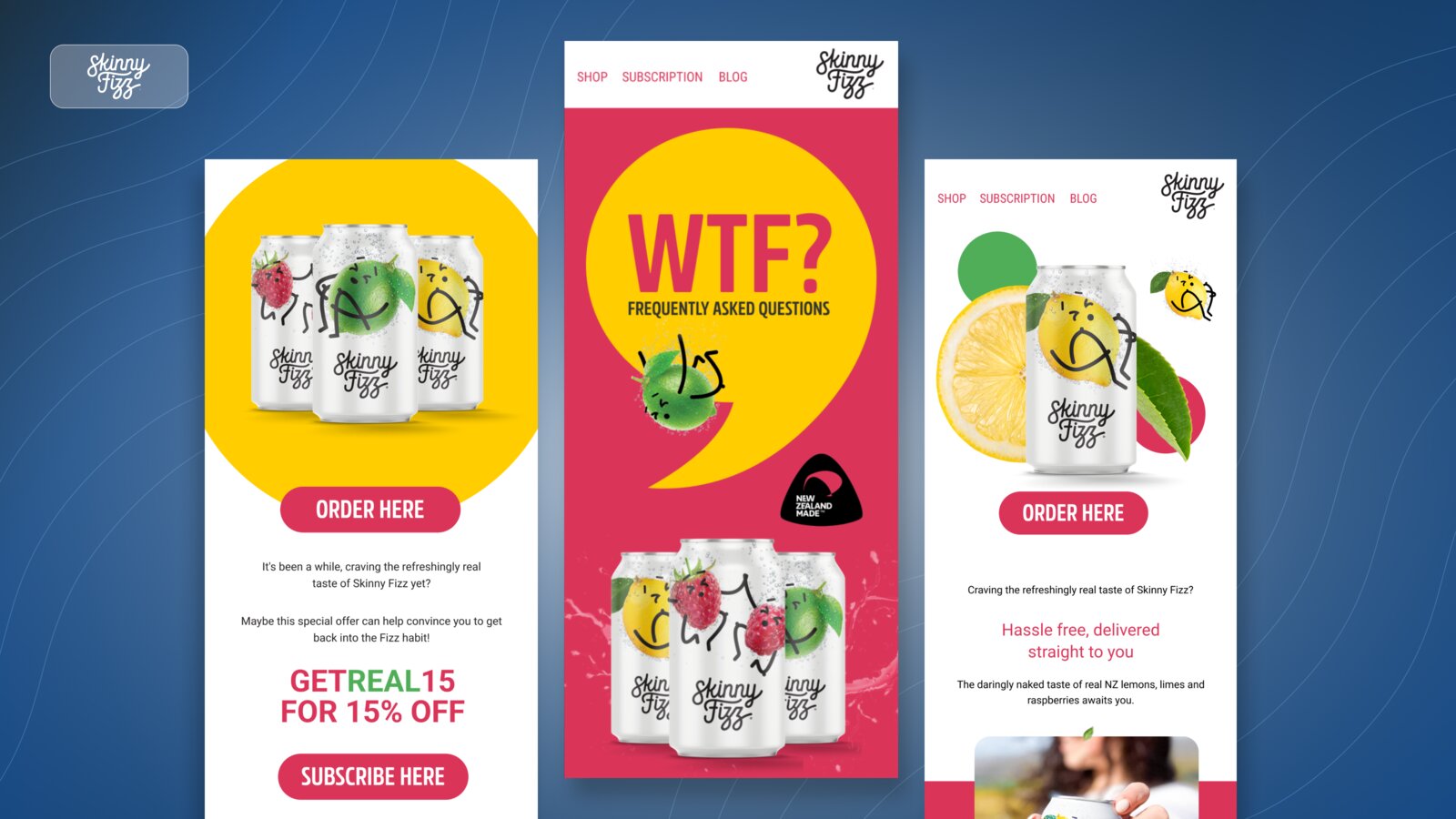Skinny Fizz Klaviyo email design: three branded campaign emails with 15% off subscribe offer and FAQ layout